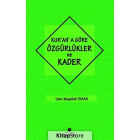 Kur'an'a Göre Özgürlükler ve Kader - Maşallah Turan