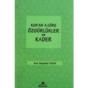 Kur'an'a Göre Özgürlükler ve Kader - Maşallah Turan