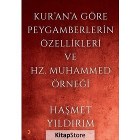 Kur'an'a Göre Peygamberlerin Özellikleri ve Hz. Muhammed Örneği Haşmet Yıldırım