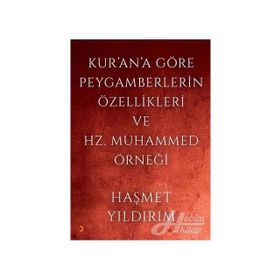 Kur'an'a Göre Peygamberlerin Özellikleri ve Hz. Muhammed Örneği Haşmet Yıldırım