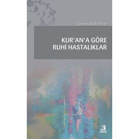 Kur'an'a Göre Ruhi Hastalıklar - Emannullah Polat