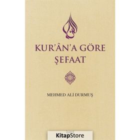 Kur’an’a Göre Şefaat - Mehmed Ali Durmuş