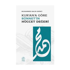 Kur'an'a Göre Sünnet'in Hüccet Değeri - Muhammed Salih Ekinci