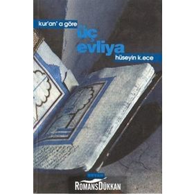 KUR'AN'A GÖRE ÜÇ EVLIYA - HÜSEYİN K. ECE