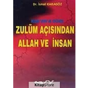 KUR`AN`A GÖRE ZULÜM AÇISINDAN ALLAH VE İNSAN - İBRAHİM KARAGÖZ