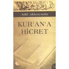 KUR`AN`A HICRET - ADIL AKKOYUNLU