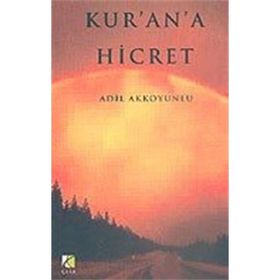 KUR`AN`A HICRET - ADIL AKKOYUNLU