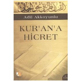KUR`AN`A HICRET - ADIL AKKOYUNLU