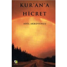 KUR`AN`A HICRET - ADIL AKKOYUNLU
