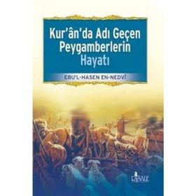 Kur’an’da Adı Geçen Peygamberlerin Hayatı - ebul hasen en nedvi