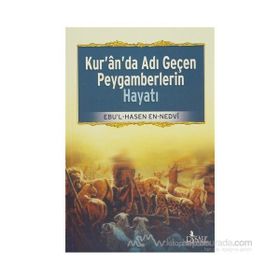 Kur’an’da Adı Geçen Peygamberlerin Hayatı - ebul hasen en nedvi