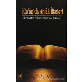 KUR'AN'DA AHLAK İLKELERİ TEVRAT ZEBUR VE İNCİL'LE MUKAYESELI BIR ÇALIŞMA - CELIL KIRAZ