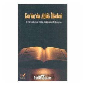KUR'AN'DA AHLAK İLKELERİ TEVRAT ZEBUR VE İNCİL'LE MUKAYESELI BIR ÇALIŞMA - CELIL KIRAZ