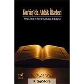 KUR'AN'DA AHLAK İLKELERİ TEVRAT ZEBUR VE İNCİL'LE MUKAYESELI BIR ÇALIŞMA - CELIL KIRAZ