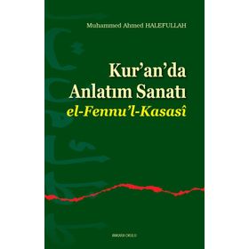 KUR'AN'DA ANLATIM SANATI EL-FENNU'L-KASASÎ - MUHAMMED AHMED HALEFULLAH