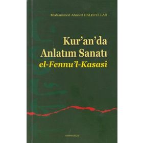 KUR'AN'DA ANLATIM SANATI EL-FENNU'L-KASASÎ - MUHAMMED AHMED HALEFULLAH