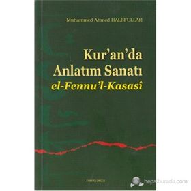 KUR'AN'DA ANLATIM SANATI EL-FENNU'L-KASASÎ - MUHAMMED AHMED HALEFULLAH