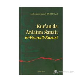 KUR'AN'DA ANLATIM SANATI EL-FENNU'L-KASASÎ - MUHAMMED AHMED HALEFULLAH