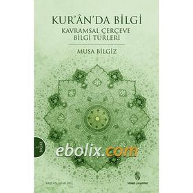Kur’anda Bilgi - Musa Bilgiz
