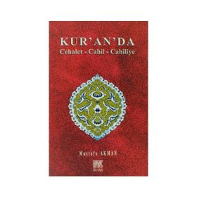 KUR´AN´DA CEHALET-CAHIL-CAHILIYE - MUSTAFA AKMAN