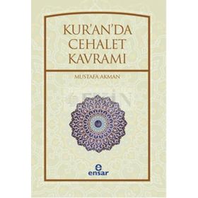 Kur’an’da Cehalet Kavramı - Mustafa Akman