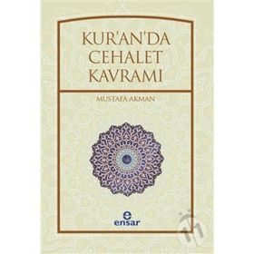Kur’an’da Cehalet Kavramı - Mustafa Akman