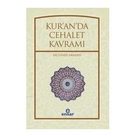 Kur’an’da Cehalet Kavramı - Mustafa Akman