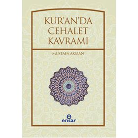 Kur’an’da Cehalet Kavramı - Mustafa Akman
