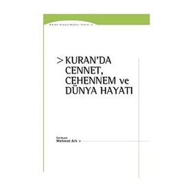 Kuran’da Cennet, Cehennem ve Dünya Hayatı - Mehmet Arlı