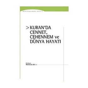 Kuran’da Cennet, Cehennem ve Dünya Hayatı - Mehmet Arlı