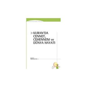 Kuran’da Cennet, Cehennem ve Dünya Hayatı - Mehmet Arlı