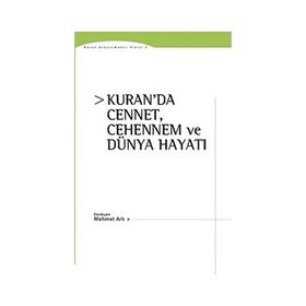 Kuran’da Cennet, Cehennem ve Dünya Hayatı - Mehmet Arlı
