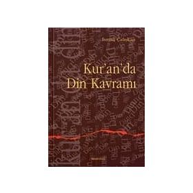 KUR`AN`DA DIN KAVRAMI - İSMAİL ÇALIŞKAN