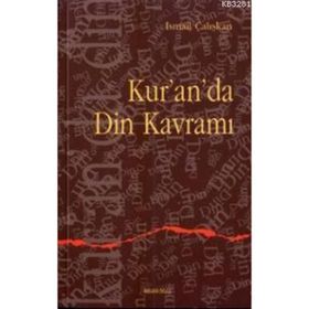KUR`AN`DA DIN KAVRAMI - İSMAİL ÇALIŞKAN