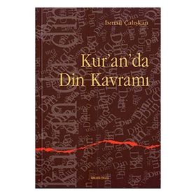 KUR`AN`DA DIN KAVRAMI - İSMAİL ÇALIŞKAN
