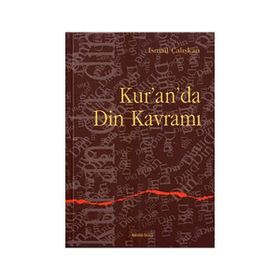 KUR`AN`DA DIN KAVRAMI - İSMAİL ÇALIŞKAN