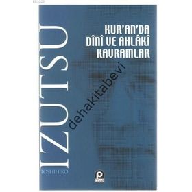 Kur'an'da Dini ve Ahlaki Kavramlar - Toshihiko Izutsu