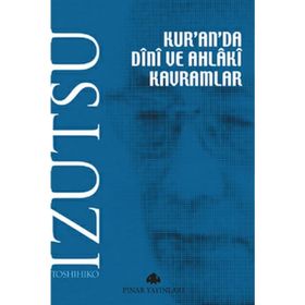 Kur'an'da Dini ve Ahlaki Kavramlar - Toshihiko Izutsu
