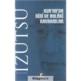 Kur'an'da Dini ve Ahlaki Kavramlar - Toshihiko Izutsu