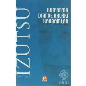 Kur'an'da Dini ve Ahlaki Kavramlar - Toshihiko Izutsu