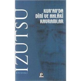 Kur'an'da Dini ve Ahlaki Kavramlar - Toshihiko Izutsu