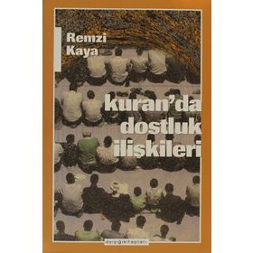 KUR'AN'DA DOSTLUK İLİŞKİLERİ - REMZI KAYA