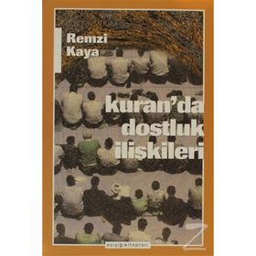KUR'AN'DA DOSTLUK İLİŞKİLERİ - REMZI KAYA