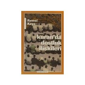 KUR'AN'DA DOSTLUK İLİŞKİLERİ - REMZI KAYA