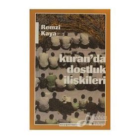 KUR'AN'DA DOSTLUK İLİŞKİLERİ - REMZI KAYA