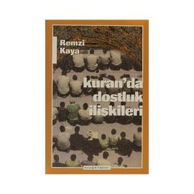 KUR'AN'DA DOSTLUK İLİŞKİLERİ - REMZI KAYA