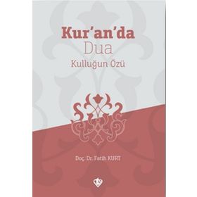 Kur’an’da Dua Kulluğun Özü - Fatih Kurt