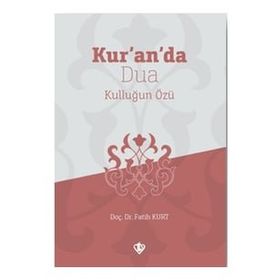 Kur’an’da Dua Kulluğun Özü - Fatih Kurt