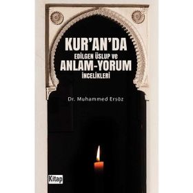 Kur'an'da Edilgen Üslup ve Anlam - Yorum İncelikleri - Muhammed Ersöz