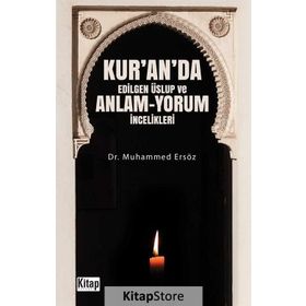 Kur'an'da Edilgen Üslup ve Anlam - Yorum İncelikleri - Muhammed Ersöz